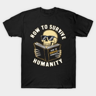 How to survive humanity T-Shirt